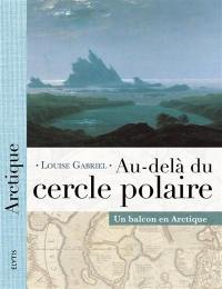 Au-delà du cercle polaire : un balcon en Arctique