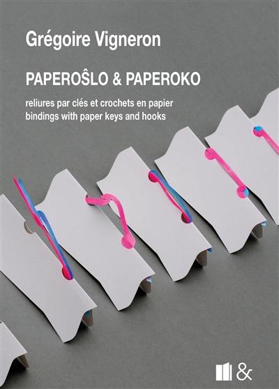 Paperoslo & paperoko : reliures par clés et crochets en papier. Paperoslo & paperoko : bindings with paper keys and hooks