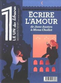 Le 1 des libraires. Ecrire l'amour, de Jane Austen à Mona Chollet