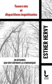 Tueurs nés et disparitions inquiétantes : 20 affaires qui ont défrayé la chronique