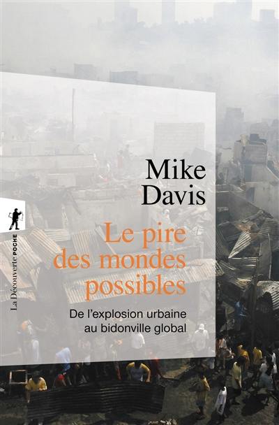 Le pire des mondes possibles : de l'explosion urbaine au bidonville global