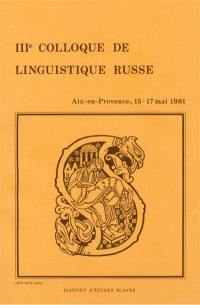 III Colloque de linguistique russe : Aix-en-Provence, 15-17 mai 1981