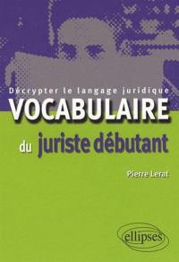 Vocabulaire du juriste débutant : décrypter le langage juridique