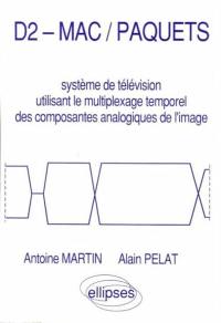 D2-Mac, paquets : système de télévision utilisant le multiplexage temporel des composantes analogiques de l'image