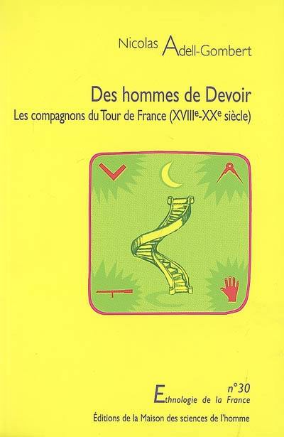 Des hommes de devoir : les compagnons du tour de France (XVIIIe-XXe siècle)