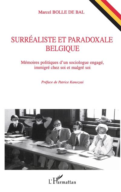 Surréaliste et paradoxale Belgique : mémoires politiques d'un sociologue engagé, immigré chez soi et malgré soi