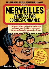 Merveilles vendues par correspondance : toutes les inventions bidon qu'on a pu vous vendre grâce à d'incroyables réclames !