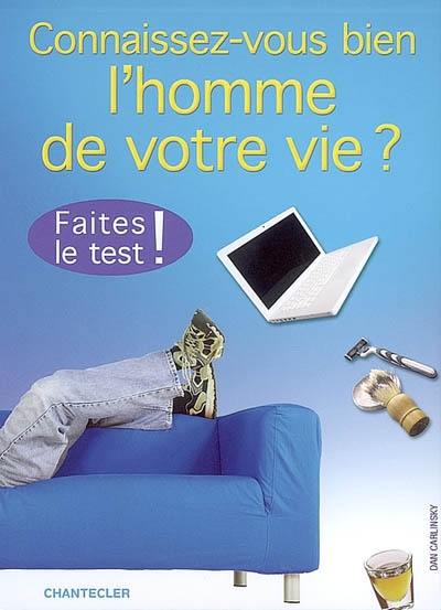 Connaissez-vous l'homme de votre vie ? : faites le test !