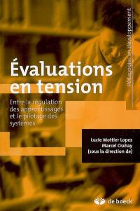 Evaluations en tension : entre la régulation des apprentissages et le pilotage des systèmes