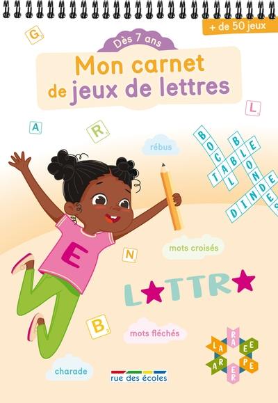 Mon carnet de jeux de lettres : dès 7 ans : + de 50 jeux