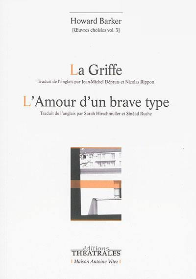 Oeuvres choisies. Vol. 3. La griffe. L'amour d'un brave type