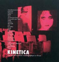 Kinetica : lieux d'expérimentations cinématographiques en Europe : Saint-Martin-le-Vinoux, Lausanne, Hanovre, Berlin, Paris, Asnières-sur-Seine, Newcastle upon Tyne, Leeds, Londres, Marseille, Lille, Bruxelles, Gand, Cras, Grenoble, Genève, Budapest, Munich, Strasbourg, Rotterdam, Copenhague, Liège, Saint-Sever-du-Moustier, Bordeaux, Saint-Etienne, Rome