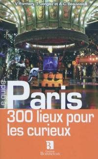 Paris : 300 lieux pour les curieux