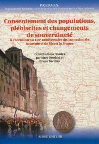 PRIDAES, Programme de recherche sur les institutions et le droit des anciens États de Savoie. Vol. 4. Consentement des populations, plébiscites et changements de souveraineté : à l'occasion du 150e anniversaire de l'annexion de Nice et de la Savoie à la France : actes du colloque international de Nice et de Chambéry, 27 septembre-1er octobre 2010