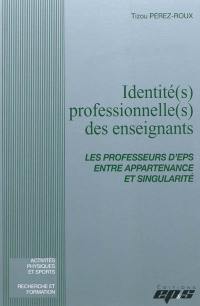 Identité(s) professionnelle(s) des enseignants : les professeurs d'EPS entre appartenance et singularité