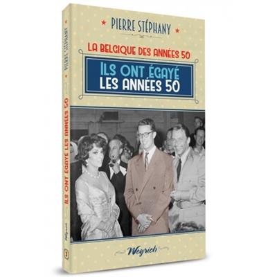 La Belgique des années 1950. Vol. 3. Ils ont égayé les années 1950