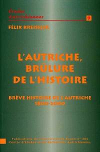 L'Autriche, brûlure de l'Histoire : brève histoire de l'Autriche de 1800 à 2000