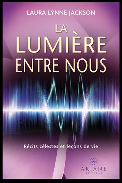 La lumière entre nous : Récits célestes et leçons de vie