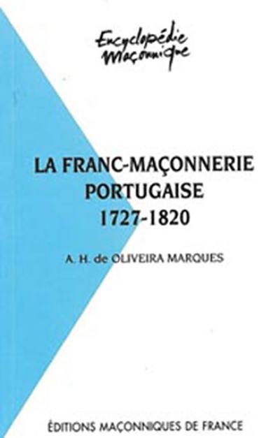 La franc-maçonnerie portugaise. 1727-1820