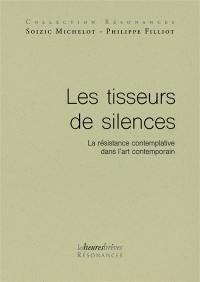 Les tisseurs de silences : la résistance contemplative dans l'art contemporain