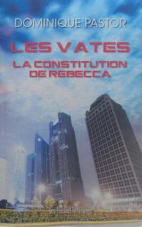 Les Vates. La constitution de Rebecca