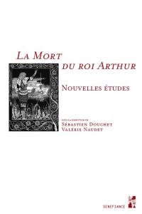 La mort du roi Arthur : nouvelles études