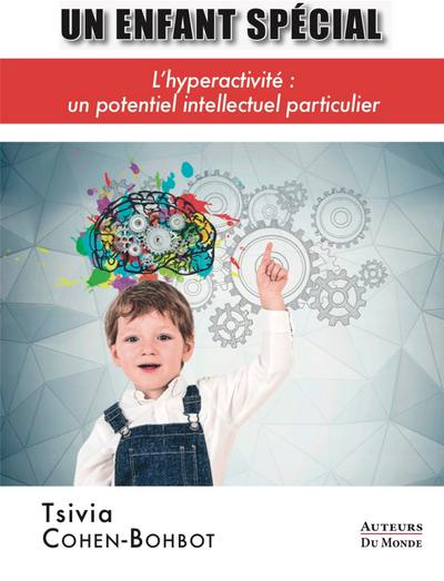 Un enfant spécial : l'hyperactivité : un potentiel intellectuel particulier