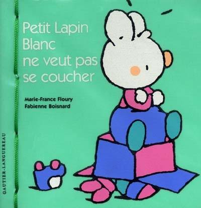 Petit Lapin Blanc ne veut pas se coucher