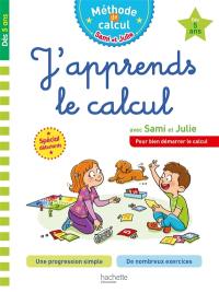 J'apprends le calcul avec Sami et Julie : pour bien démarrer le calcul : dès 5 ans, spécial débutants