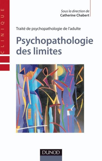 Traité de psychopathologie de l'adulte. Vol. 3. Psychopathologie des limites