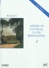 American pastoral, la vie réinventée