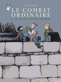 Le combat ordinaire. Vol. 2. Les quantités négligeables