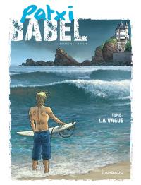 Patxi Babel. Vol. 1. La vague