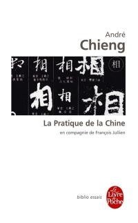 La pratique de la Chine : en compagnie de François Jullien