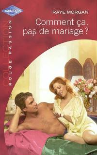 Comment ça, pas de mariage ?