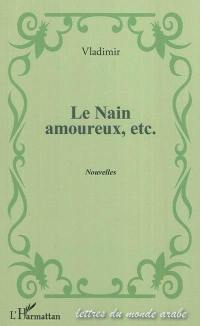 Le nain amoureux, etc.