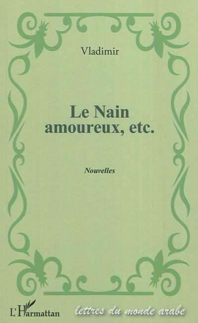 Le nain amoureux, etc.