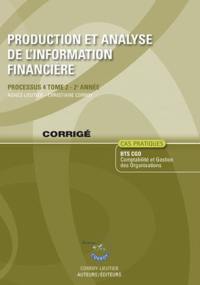 Production et analyse de l'information financière. Vol. 2. Processus 4 du BTS CGO 2e année, cas pratiques : corrigé