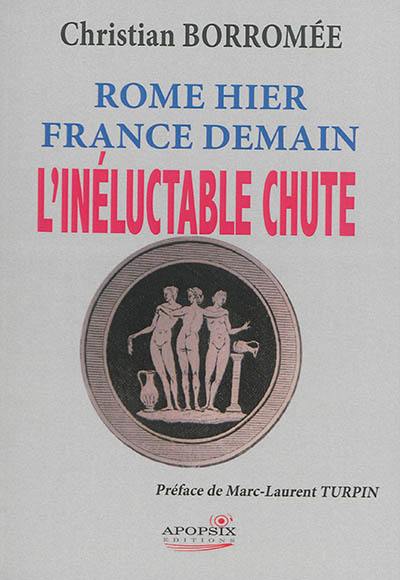 Rome hier, France demain : l'inéluctable chute