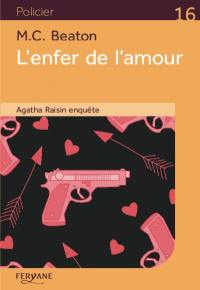 Agatha Raisin enquête. L'enfer de l'amour