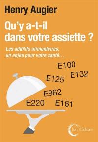 Qu'y a-t-il dans votre assiette ? : les additifs alimentaires, un enjeu pour votre santé...