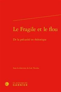 Le fragile et le flou : de la précarité en rhétorique