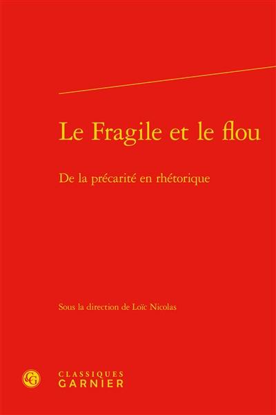 Le fragile et le flou : de la précarité en rhétorique