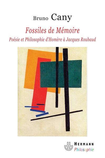 Fossiles de mémoire : poésie et philosophie d'Homère à Jacques Roubaud