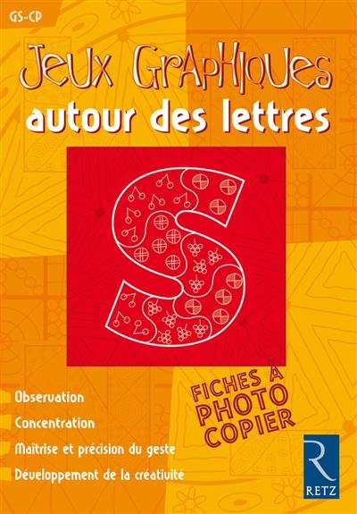 Jeux graphiques autour des lettres GS-CP : fiches à photocopier