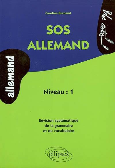 SOS allemand, niveau 1 : révision systématique de la grammaire et du vocabulaire