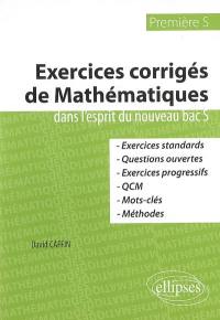 Exercices corrigés de mathématiques dans l'esprit du nouveau bac S, première S