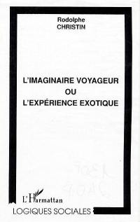 L'imaginaire voyageur ou L'expérience exotique