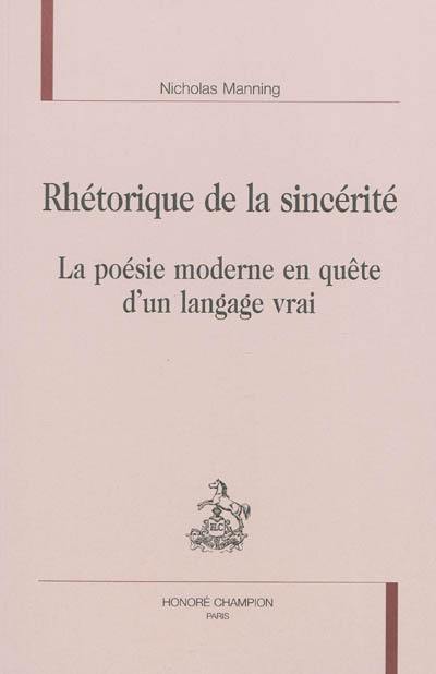 Rhétorique de la sincérité : la poésie moderne en quête d'un langage vrai