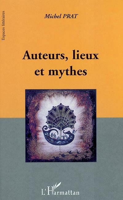 Auteurs, lieux et mythes